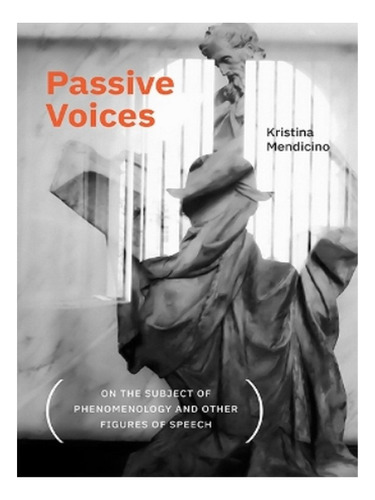 Passive Voices (on The Subject Of Phenomenology And Ot. Eb18