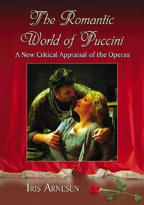The Romantic World Of Puccini - Iris J. Arnesen