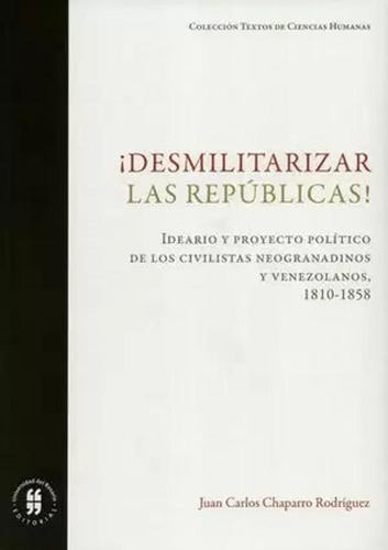 Libro Desmilitarizar Las Republicas Ideario Y Proyecto Poli