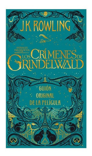 Libro - Animales Fantasticos - Los Crimenes De Grindelwald -