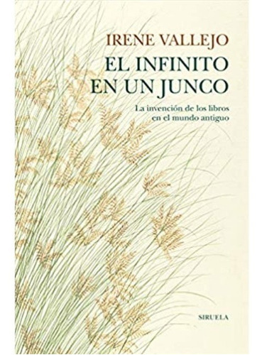 El Infinito En Un Junco: La Invención De Los Libros