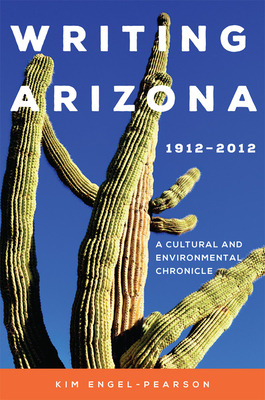 Libro Writing Arizona, 1912-2012: A Cultural And Environm...