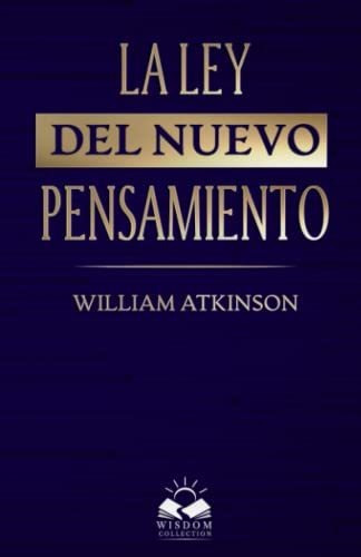 Libro : La Ley Del Nuevo Pensamiento - Atkinson, William