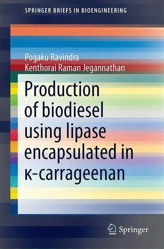 Production Of Biodiesel Using Lipase Encapsulated In -carrageenan, De Kenthorai Raman Jegannathan. Editorial Springer International Publishing Ag, Tapa Blanda En Inglés