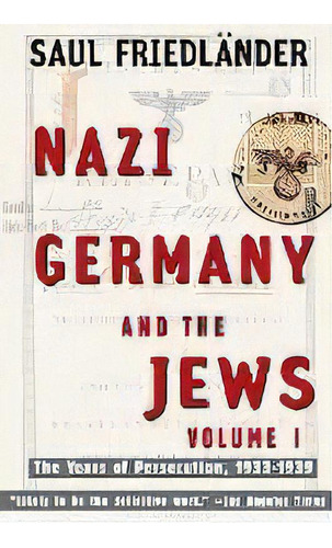 Nazi Germany And The Jews : Volume 1: The Years Of Persecution 1933-1939, De Saul Friedlander. Editorial Harpercollins Publishers Inc, Tapa Blanda En Inglés