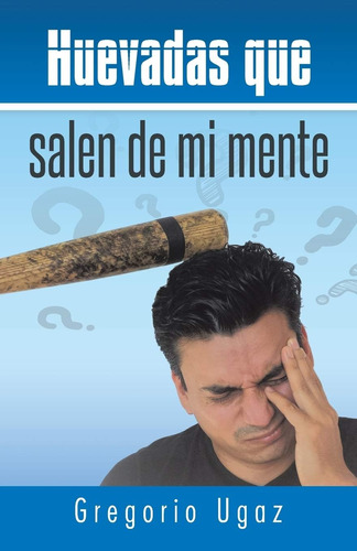 Libro:  Huevadas Que Salen De Mi Mente (spanish Edition)