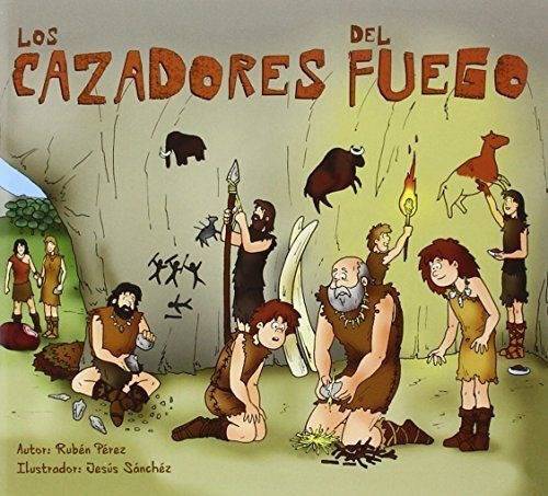 LOS CAZADORES DE FUEGO, de PÉREZ LÓPEZ, RUBEN. Editorial IV Centenario, S.L., tapa blanda en español