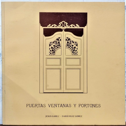 Puertas, Ventanas Y Portones. Jesús Gámez