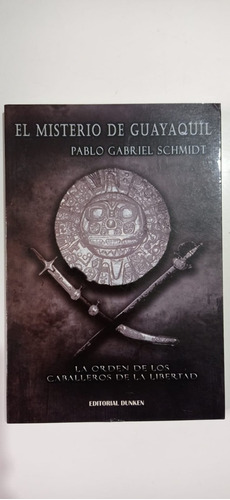 El Misterio De Guayaquil Pablo Schmidt Dunken