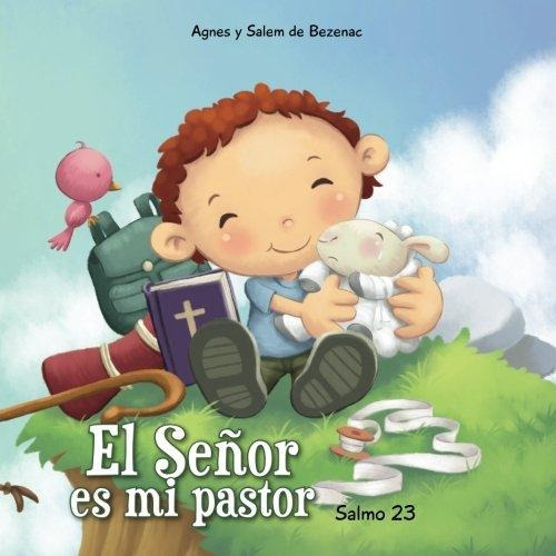 Salmo 23: El Señor Es Mi Pastor (capítulos De La Biblia Para Niños) (volumen 1), De Agnes De Bezenac. Editorial Icharacter En Español