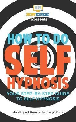 Libro How To Do Self Hypnosis : Your Step-by-step Guide T...