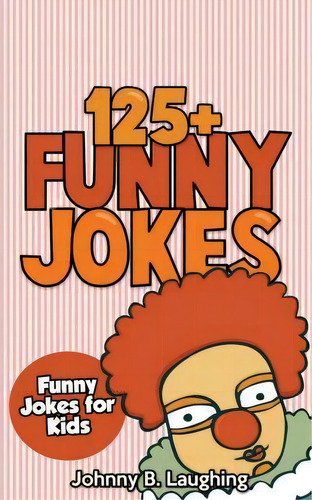 Jokes For Kids, De Johnny B Laughing. Editorial Createspace Independent Publishing Platform, Tapa Blanda En Inglés