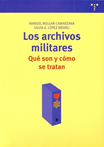 Libro Los Archivos Militares Que Son Y Como Se De Melgar Cam