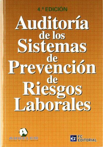 Auditoría De Los Sistemas De Prevención De Riesgos Laborales. 4ta. Ed.: No Aplica, De Es, Vários. Editorial Fundación Confemetal, Edición 4 En Español, 2011