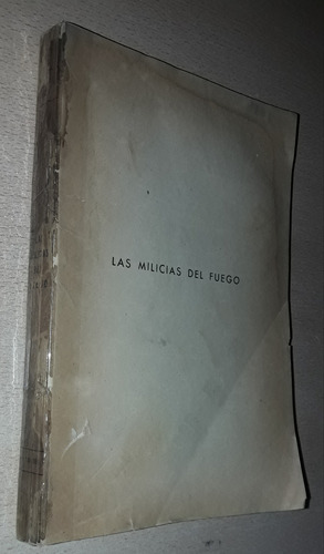 Las Milicias Del Fuego Francisco M. Romay Año 1955