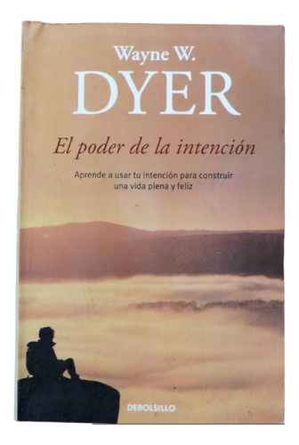 Libro En Fisico El Poder De La Intención Por Wayne W. Dyer
