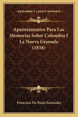 Libro Apuntamientos Para Las Memorias Sobre Colombia I La...