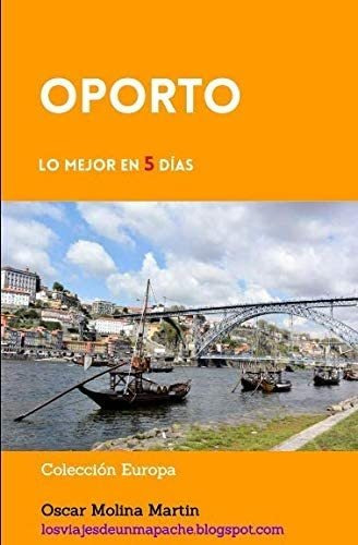 Libro: Oporto, Lo Mejor En 5 Días (colección Europa) (spanis