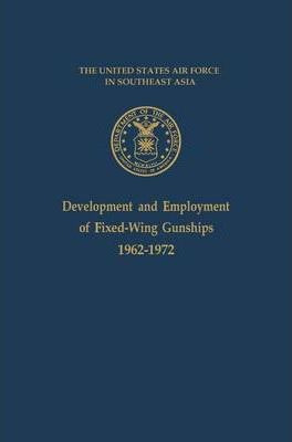 Libro Development And Employment Of Fixed-wing Gunships 1...