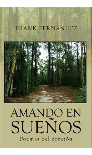 Amando En Sueãâãâ¯ãâãâ¿ãâãâ½os, De Frank Fernandez. Editorial Palibrio, Tapa Blanda En Español