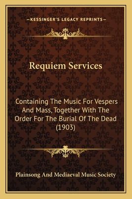 Libro Requiem Services: Containing The Music For Vespers ...