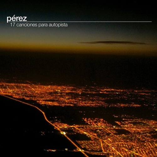 Perez - 17 Canciones Para Autopista - Cd , Cerrado
