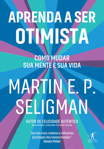 Aprenda a ser otimista: Como mudar sua mente e sua vida, de Seligman, Martin E. P.. Editora Schwarcz SA, capa mole em português, 2019
