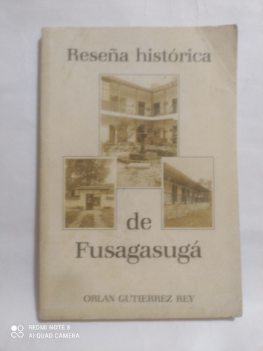 Reseña Histórica De Fusagasugá / Orland Gutierrez Rey