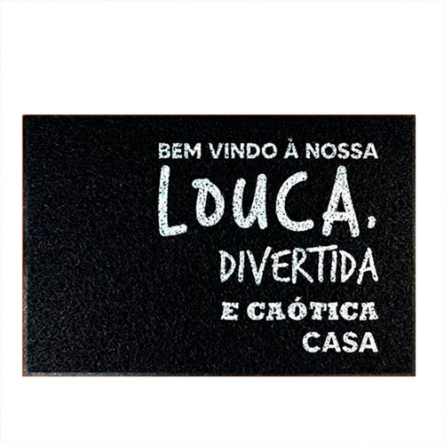 Tapete Capacho Bem Vindo Nossa Louca Divertida Casa Cor Preto Desenho Do Tecido C126