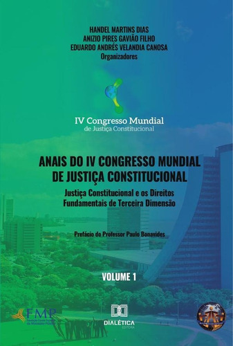 ANAIS DO IV CONGRESSO MUNDIAL DE JUSTIÇA CONSTITUCIONAL VOLUME 1, de ANIZIO PIRES GAV MARTINS DIAS. Editorial EDITORA DIALETICA, tapa blanda en portugués