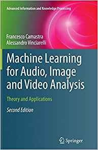 Machine Learning For Audio, Image And Video Analysis Theory 