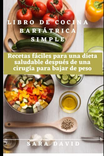 Libro : Libro De Cocina Bariatrica Simple Recetas Faciles. 