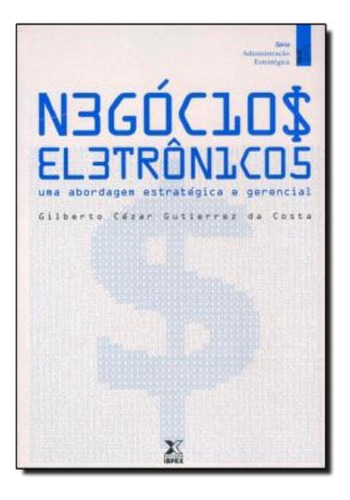 Negocios Eletronicos: Uma Abordagem Estrategica E Gerencial, De Costa, Gilberto Cezar Gutierrez Da. Editora Ibpex Em Português