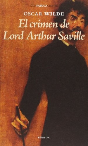 Crimen De Lord Arthur Saville, El, De Oscar Wilde. Editorial Eneida, Tapa Blanda, Edición 1 En Español
