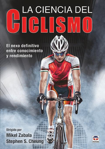 Libro: La Ciencia Del Ciclismo. Zabala, Mikel#s. Cheung, Ste