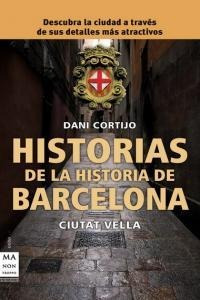 Historias De La Historia De Barcelona - Cortijo, Dani