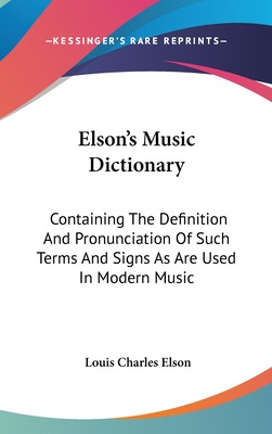 Libro Elson's Music Dictionary: Containing The Definition...