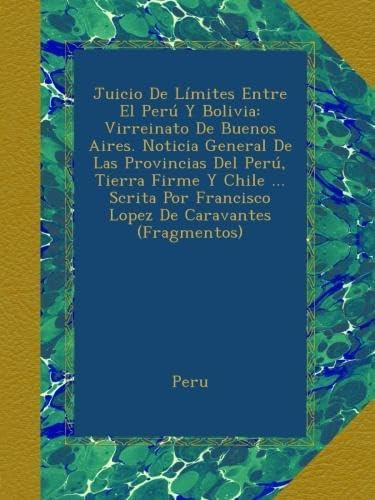 Libro: Juicio De Límites Entre El Perú Y Bolivia: Virreinato