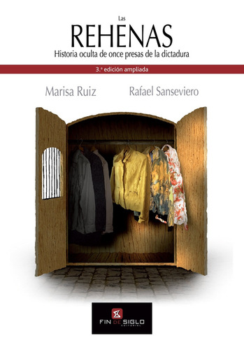 Rehenas, Las: Historia Oculta De Once Presas De La Dictadura, De Marisa Ruiz - Rafael Sanseviero., Vol. 1. Editorial Fin De Siglo, Tapa Blanda, 3.ª Edición Ampliada En Español