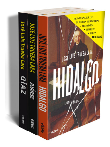 Hidalgo / Juárez / Díaz (segundo Paquete: La Otra Historia.), De Trueba Lara, Jose Luis. Editorial Oceano, Tapa Blanda En Español, 2024
