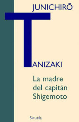 Madre Del Capitan Shigemoto, La - Junichiro Tanizaki