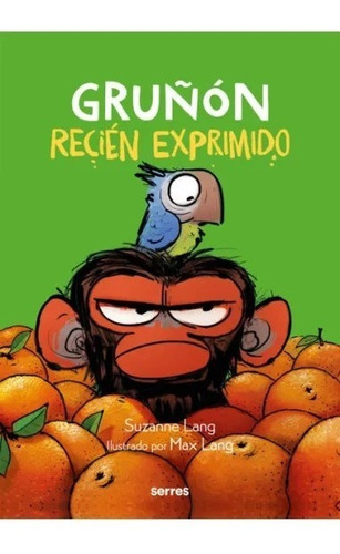 Libro Gruñon Recien Exprimido - Suzanne Lang - Molino