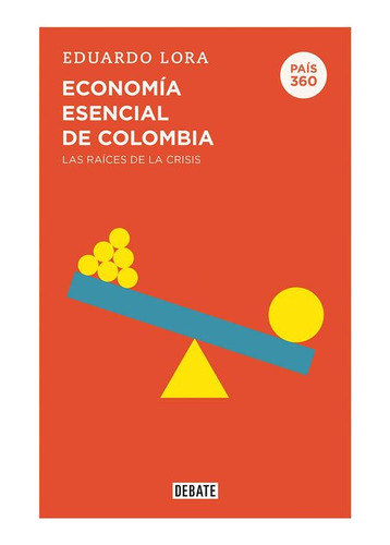 Libro Economía Esencial De Colombia: Las Raíces De La Crisi