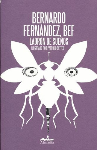 Ladrón de sueños, de Fernández, Bernardo BEF. Serie Jóvenes Editorial Almadía, tapa blanda en español, 2016