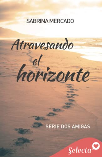 Atravesando El Horizonte -serie Dos Amigas 2-