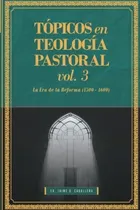 Comprar Libro : Topicos En Teologia Pastoral - Vol 3 La Era De La..