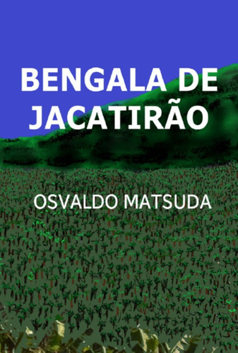 Bengala De Jacatirão, De Osvaldo Matsuda. Série Não Aplicável, Vol. 1. Editora Clube De Autores, Capa Mole, Edição 1 Em Português, 2022