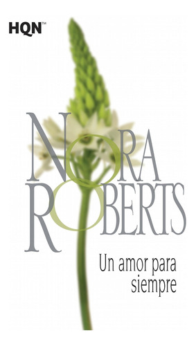 Un Amor Para Siempre Nora Roberts Harlequin Iberica