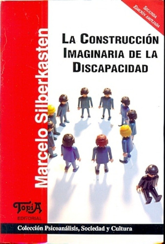 Construccion Imaginaria De La Discapacidad, La, De Marcelo Silberkasten. Editorial Topia, Tapa Blanda En Español