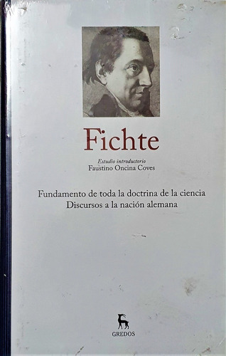 Fichte - Grandes Pensadores Gredos. Fundamento, Discursos